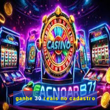 ganhe 30 reais no cadastro